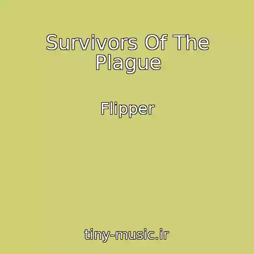 کاور آهنگ Survivors Of The Plague از Flipper