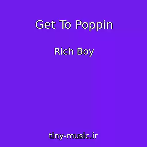 کاور آهنگ Get To Poppin از Rich Boy