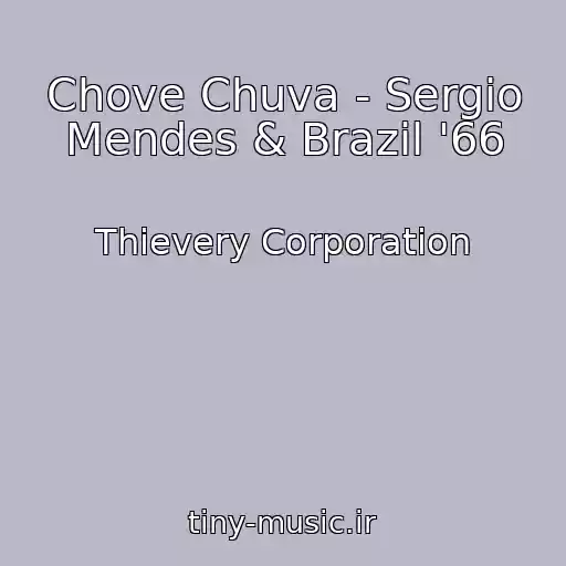 کاور آهنگ Chove Chuva - Sergio Mendes & Brazil '66 از Thievery Corporation