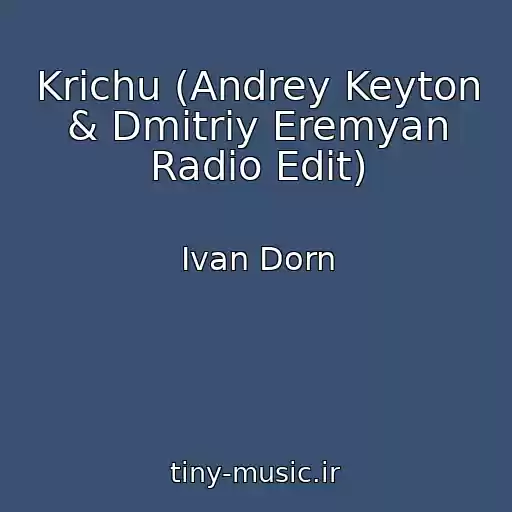 کاور آهنگ Krichu (Andrey Keyton & Dmitriy Eremyan Radio Edit) از Ivan Dorn