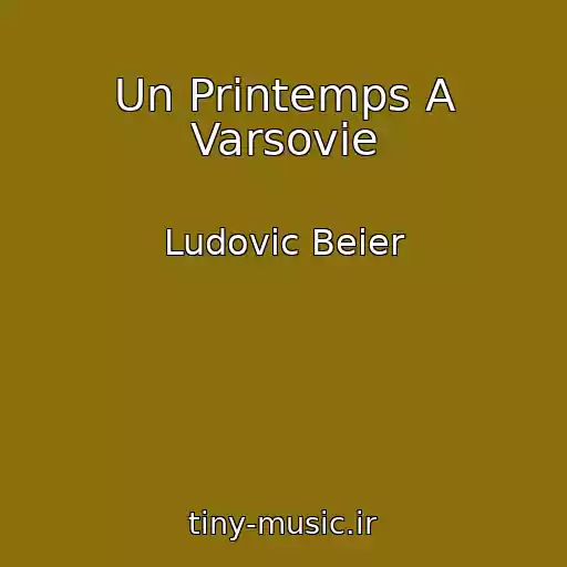 کاور آهنگ Un Printemps A  Varsovie از Ludovic Beier