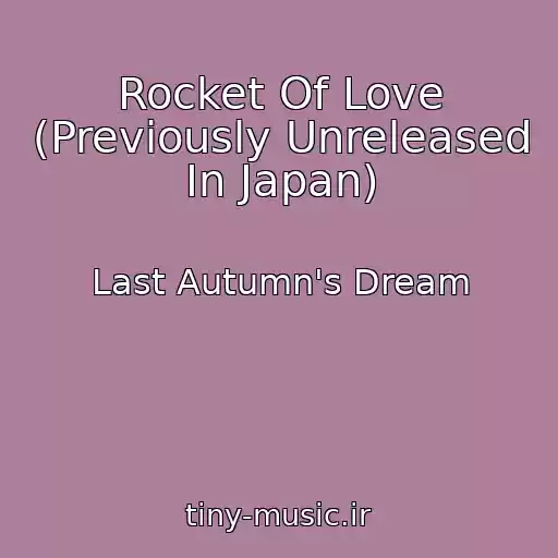 کاور آهنگ Rocket Of Love (Previously Unreleased In Japan) از Last Autumn's Dream