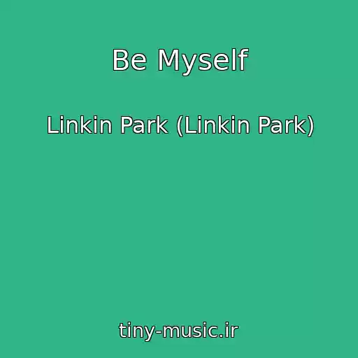 کاور آهنگ Be Myself از Linkin Park (Linkin Park)