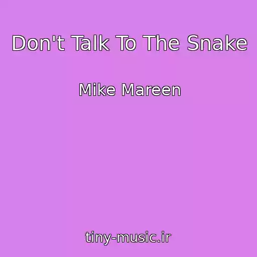 کاور آهنگ Don't Talk To The Snake از Mike Mareen