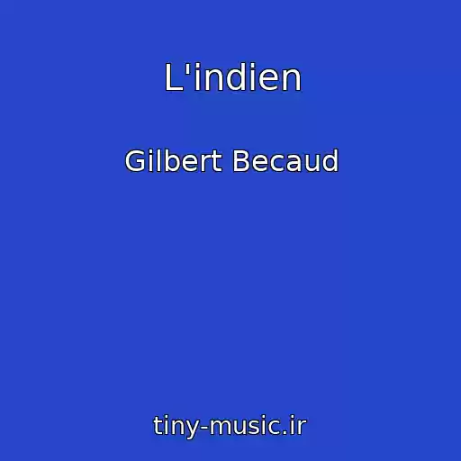 کاور آهنگ L'indien از Gilbert Becaud