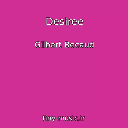 کاور آهنگ Desiree از Gilbert Becaud