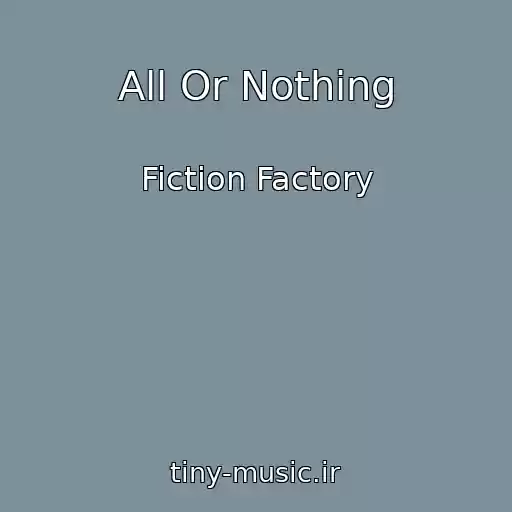 کاور آهنگ All Or Nothing از Fiction Factory