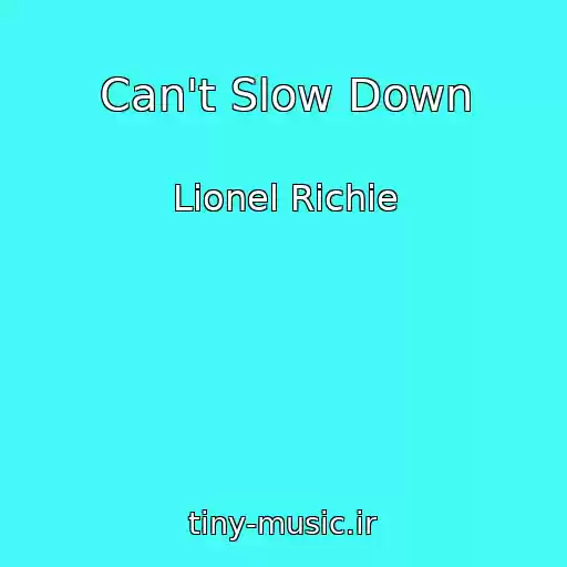 کاور آهنگ Can't Slow Down از Lionel Richie