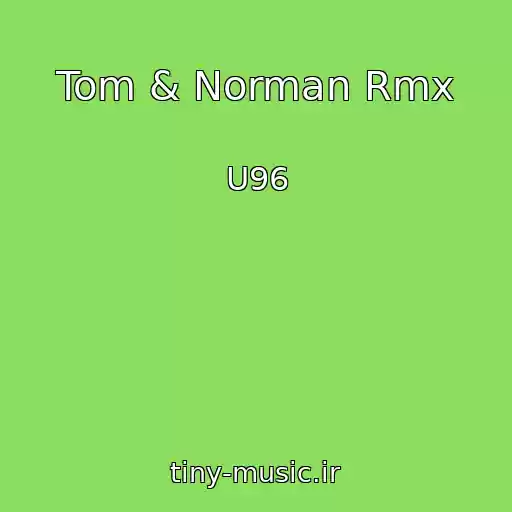 کاور آهنگ Tom & Norman Rmx از U96