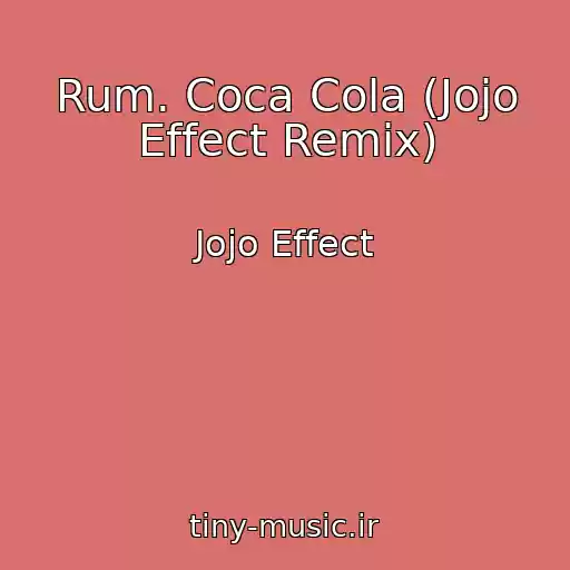 کاور آهنگ Rum. Coca Cola (Jojo Effect Remix) از Jojo Effect