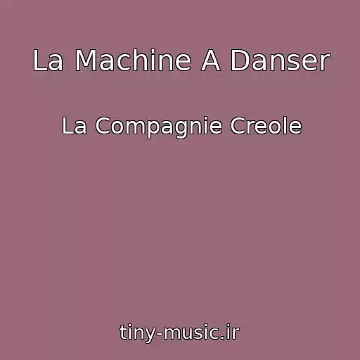کاور آهنگ La Machine A Danser از La Compagnie Creole