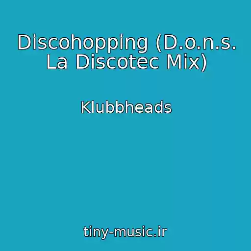 کاور آهنگ Discohopping (D.o.n.s. La Discotec Mix) از Klubbheads