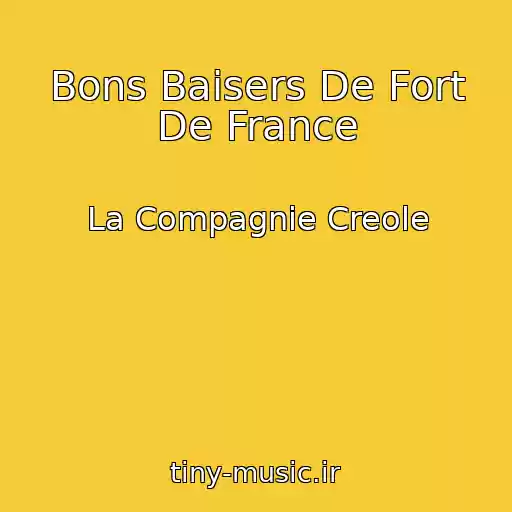 کاور آهنگ Bons Baisers De Fort De France از La Compagnie Creole
