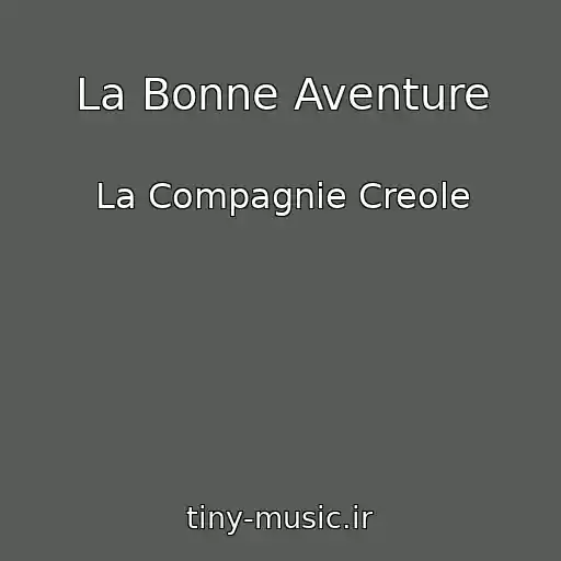 کاور آهنگ La Bonne Aventure از La Compagnie Creole