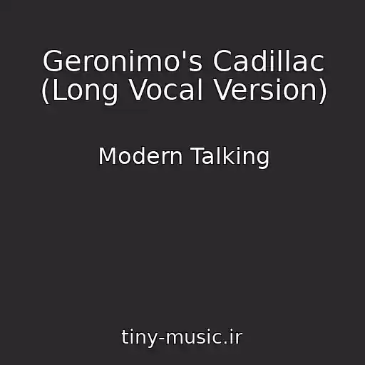 کاور آهنگ Geronimo's Cadillac (Long Vocal Version) از Modern Talking