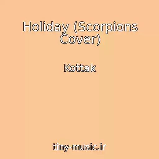 کاور آهنگ Holiday (Scorpions Cover) از Kottak