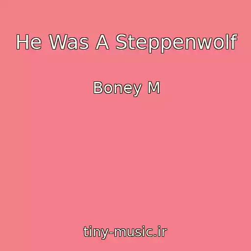 کاور آهنگ He Was A Steppenwolf از Boney M