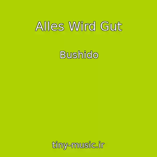 کاور آهنگ Alles Wird Gut از Bushido