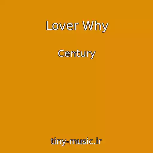 کاور آهنگ Lover Why از Century