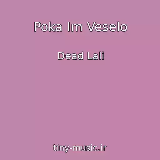 کاور آهنگ Poka Im Veselo از Dead Lali