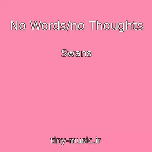 کاور آهنگ No Words/no Thoughts از Swans
