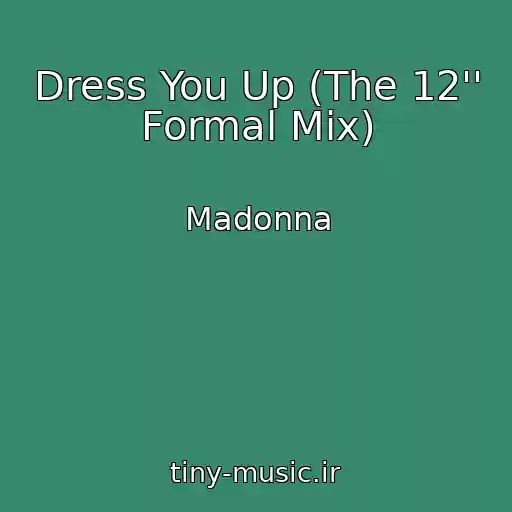 کاور آهنگ Dress You Up (The 12'' Formal Mix) از Madonna