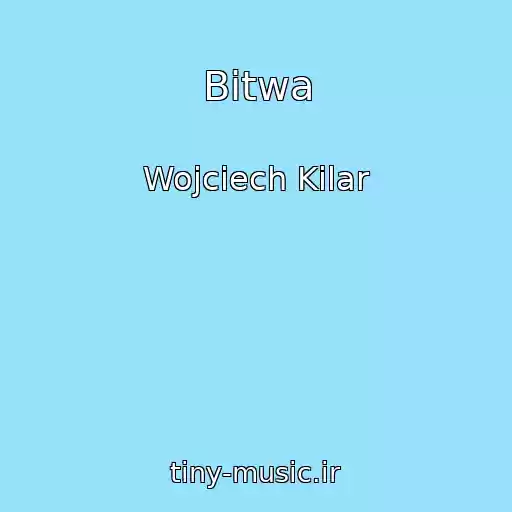 کاور آهنگ Bitwa از Wojciech Kilar