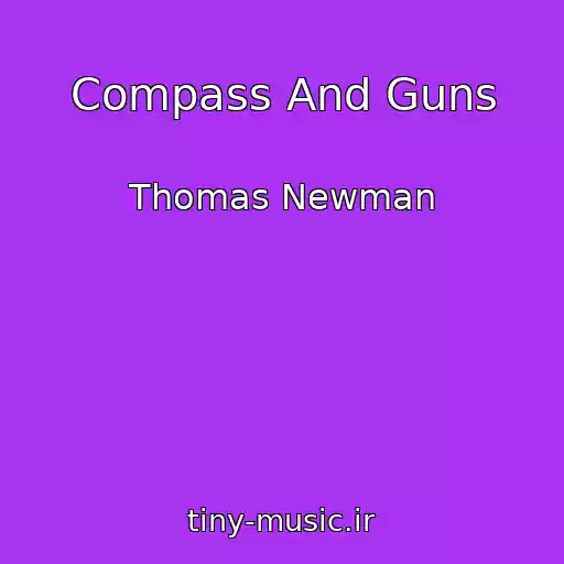 کاور آهنگ Compass And Guns از Thomas Newman