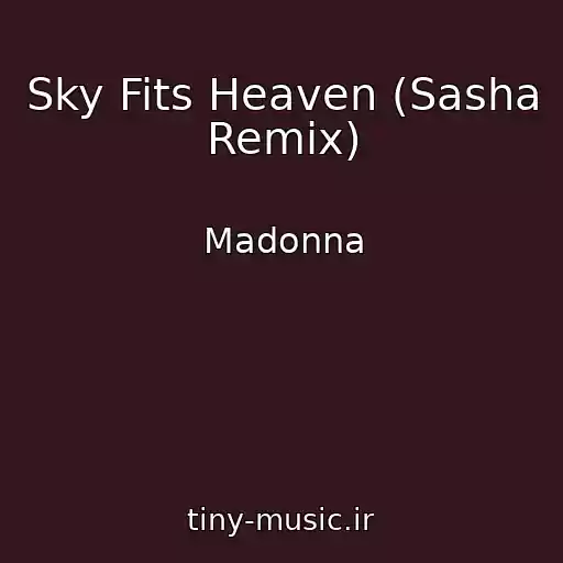 کاور آهنگ Sky Fits Heaven (Sasha Remix) از Madonna