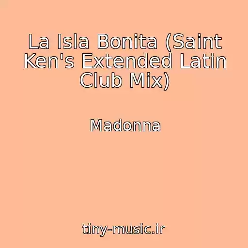 کاور آهنگ La Isla Bonita (Saint Ken's Extended Latin Club Mix) از Madonna