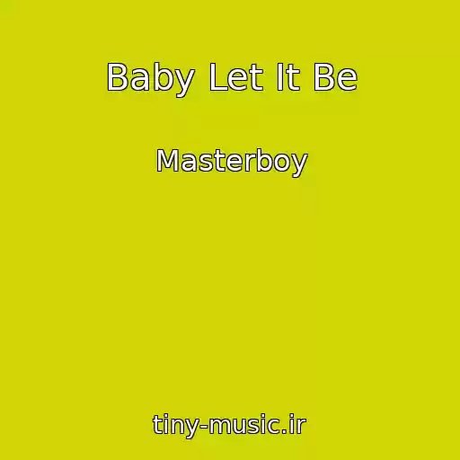 کاور آهنگ Baby Let It Be از Masterboy