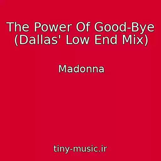 کاور آهنگ The Power Of Good-Bye (Dallas' Low End Mix) از Madonna