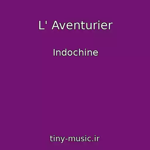 کاور آهنگ L' Aventurier از Indochine