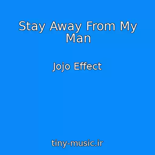 کاور آهنگ Stay Away From My Man از Jojo Effect
