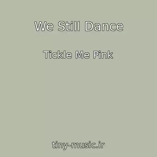 کاور آهنگ We Still Dance از Tickle Me Pink