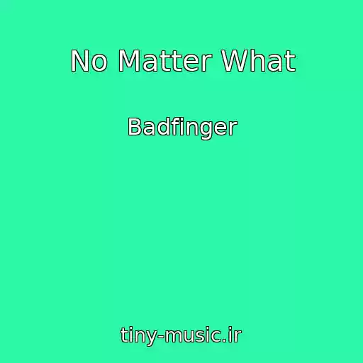 کاور آهنگ No Matter What از Badfinger