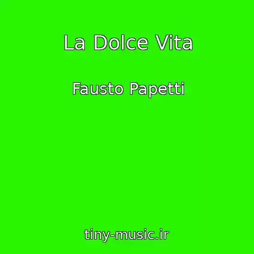 کاور آهنگ La Dolce Vita از Fausto Papetti