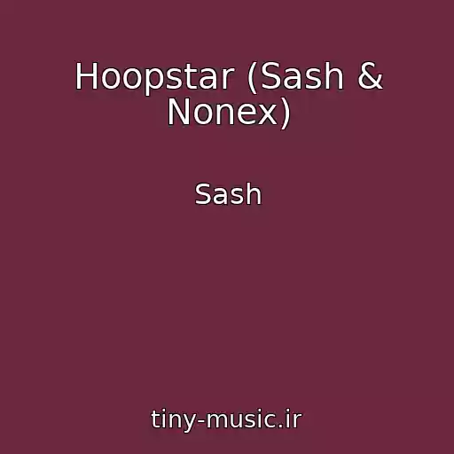کاور آهنگ Hoopstar (Sash & Nonex) از Sash