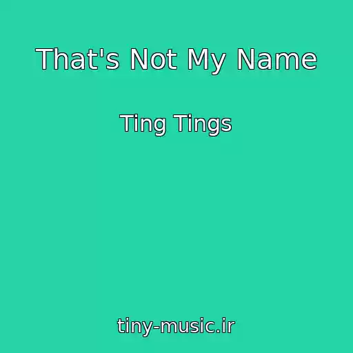 کاور آهنگ That's Not My Name از Ting Tings