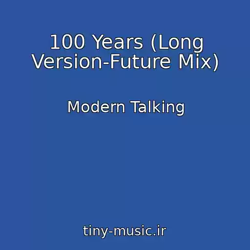 کاور آهنگ 100 Years (Long Version-Future Mix) از Modern Talking