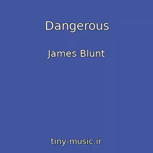 کاور آهنگ Dangerous از James Blunt