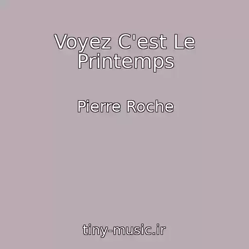 کاور آهنگ Voyez C'est Le Printemps از Pierre Roche