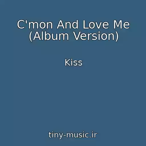 کاور آهنگ C'mon And Love Me (Album Version) از Kiss