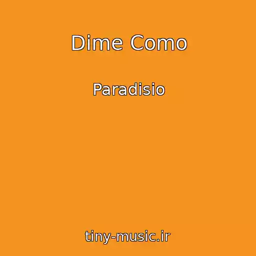 کاور آهنگ Dime Como از Paradisio