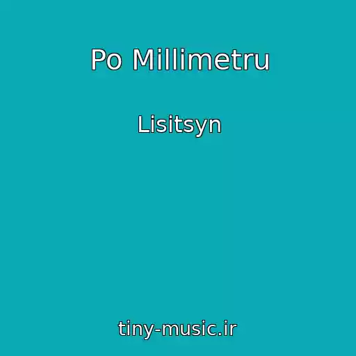 کاور آهنگ Po Millimetru از Lisitsyn