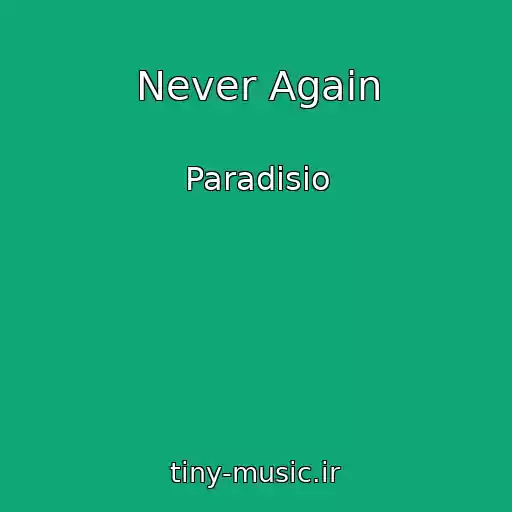 کاور آهنگ Never Again از Paradisio