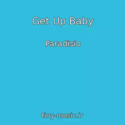 کاور آهنگ Get Up Baby از Paradisio