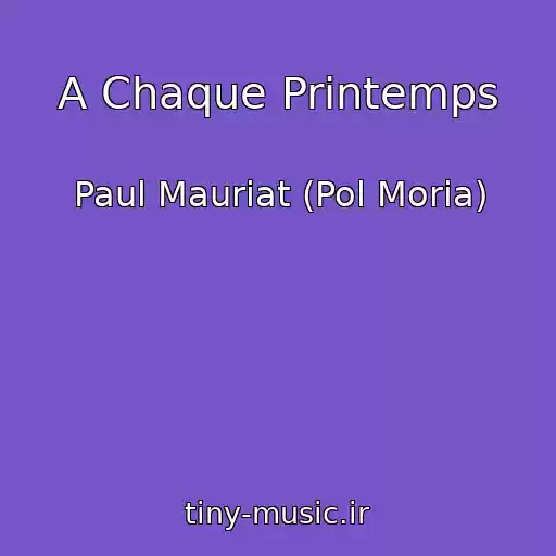 کاور آهنگ A Chaque Printemps از Paul Mauriat (Pol Moria)