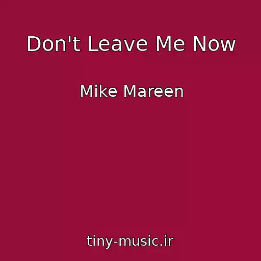 کاور آهنگ Don't Leave Me Now از Mike Mareen