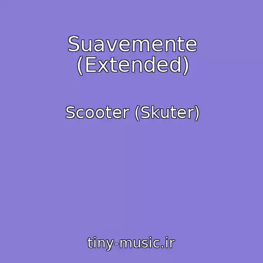 کاور آهنگ Suavemente (Extended) از Scooter (Skuter)